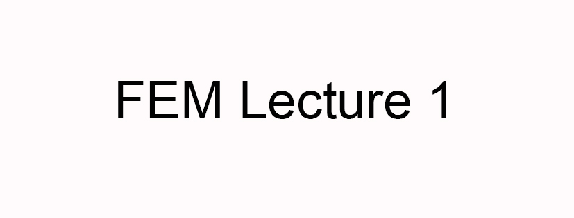 Finite Element Modelling Lecture 1's image