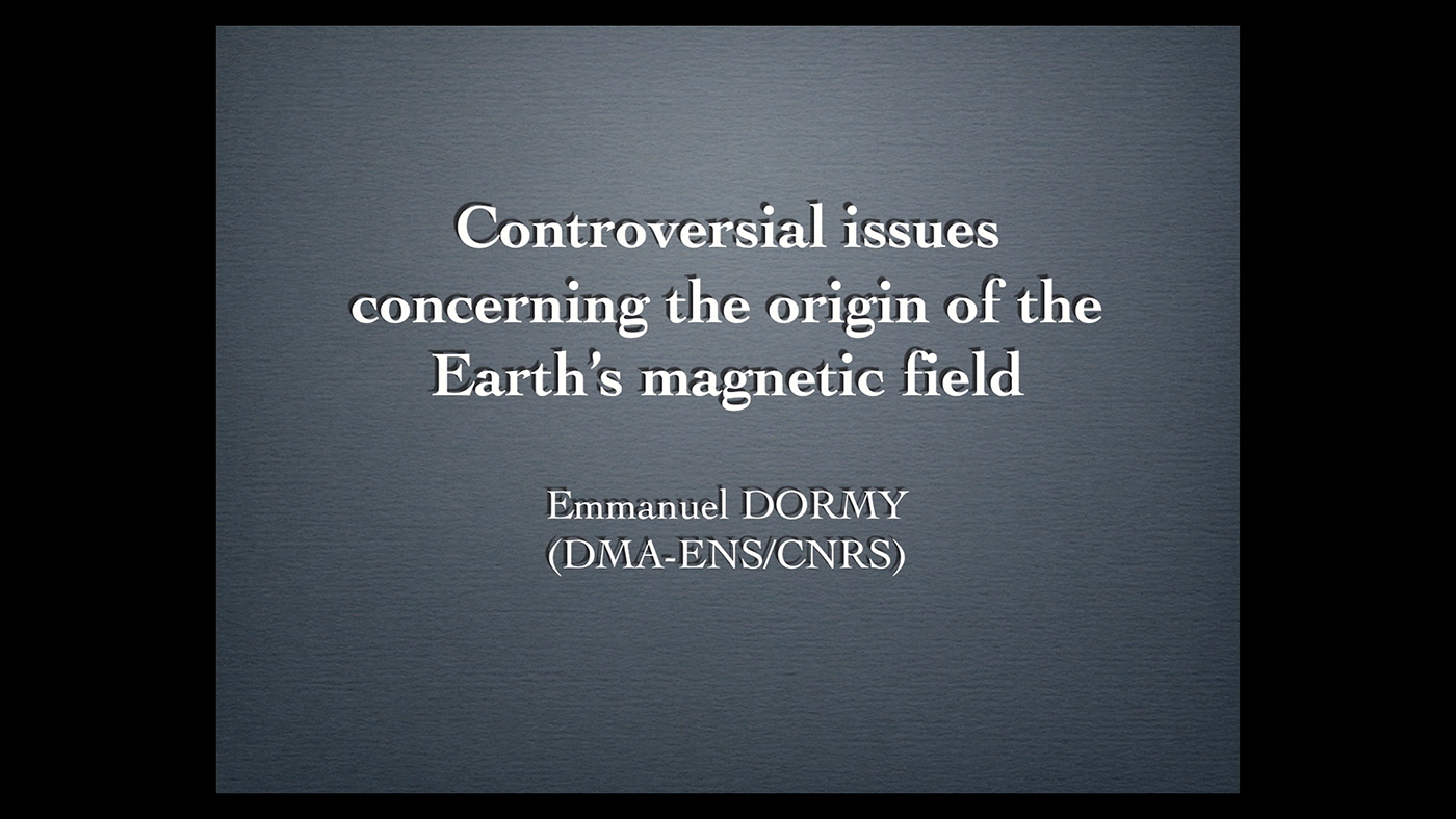 'Controversial issues concerning the origin of the Earth’s magnetic field' by Emmanuel Dormy (ENS Paris)'s image